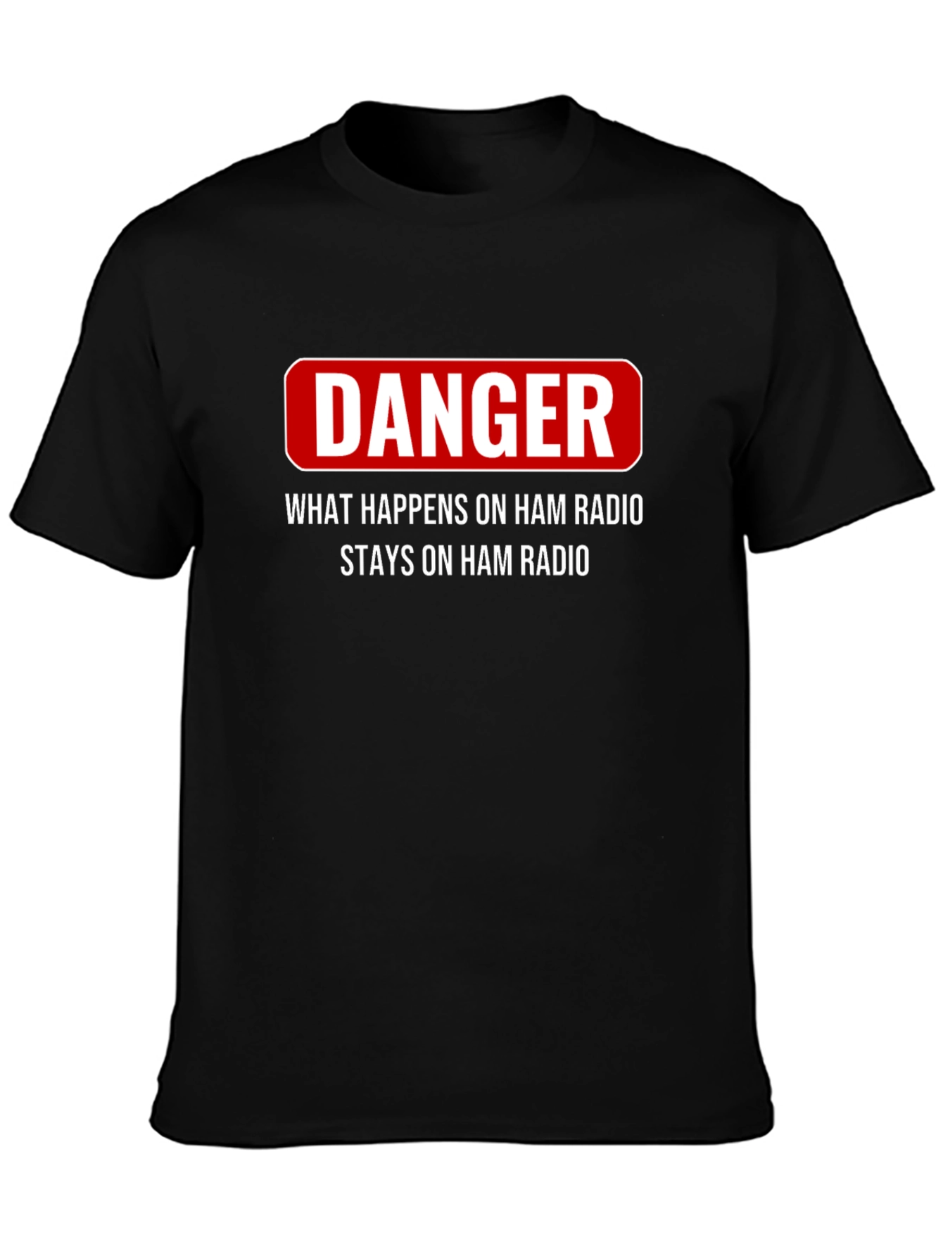Camiseta Ham Radio Danger: Lo que pasa se queda!