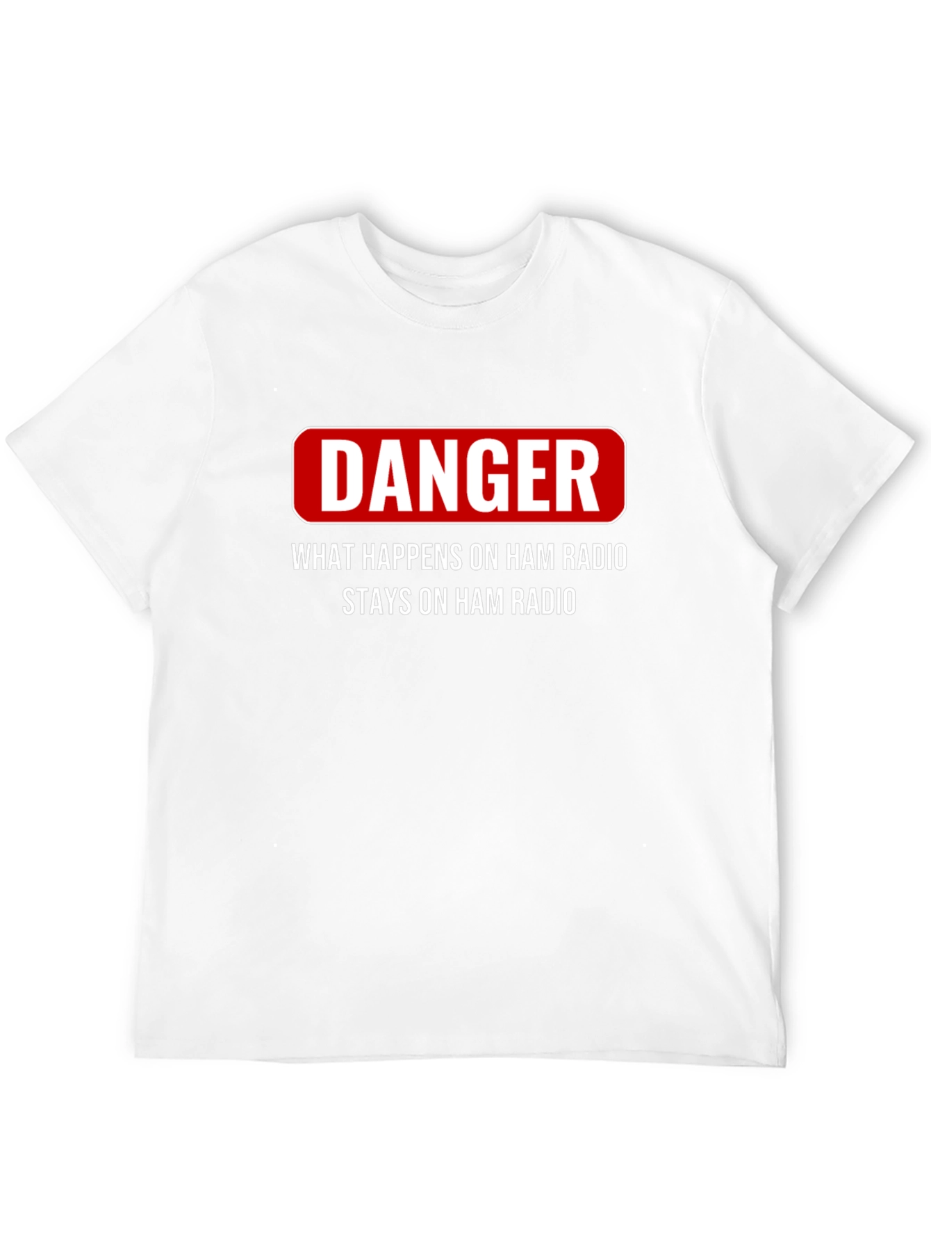 Camiseta Ham Radio Danger: Lo que pasa se queda!
