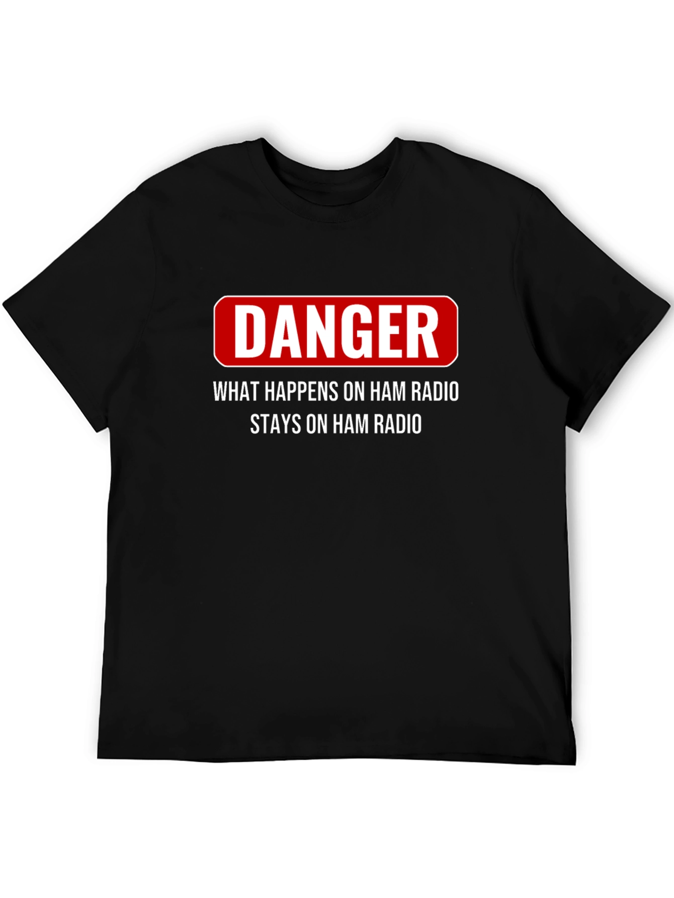 Camiseta Ham Radio Danger: Lo que pasa se queda!
