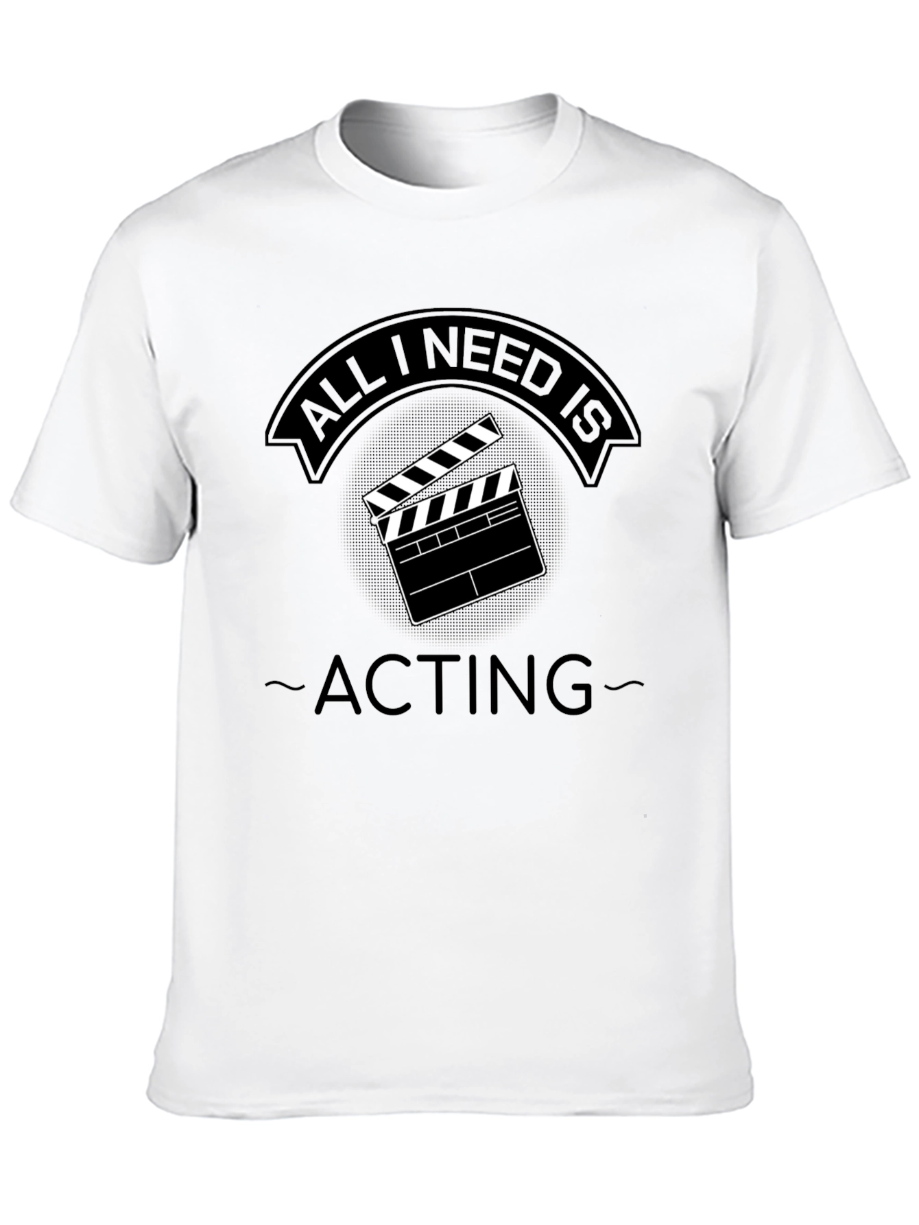 Camiseta Negra All I Need is Acting