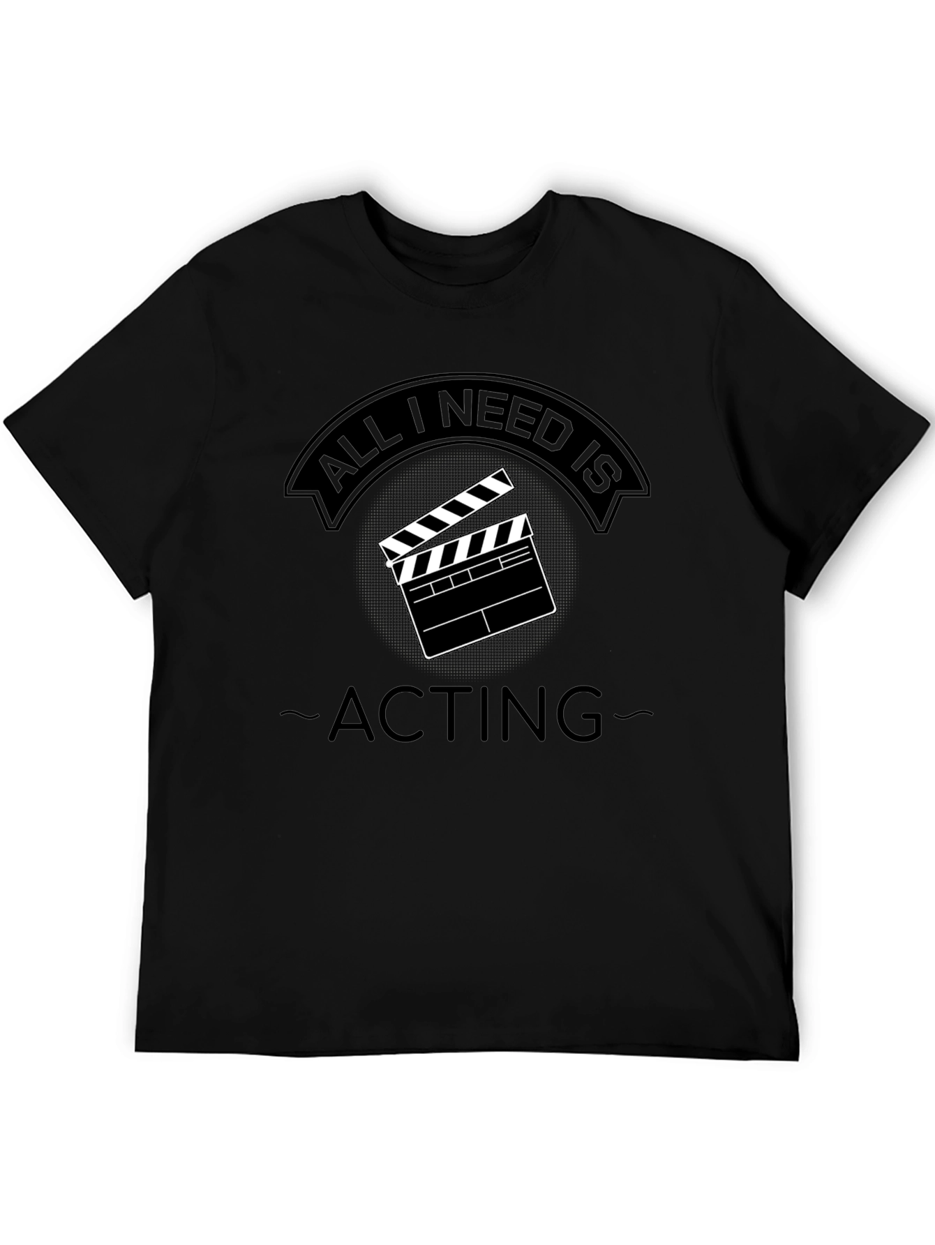 Camiseta Negra All I Need is Acting
