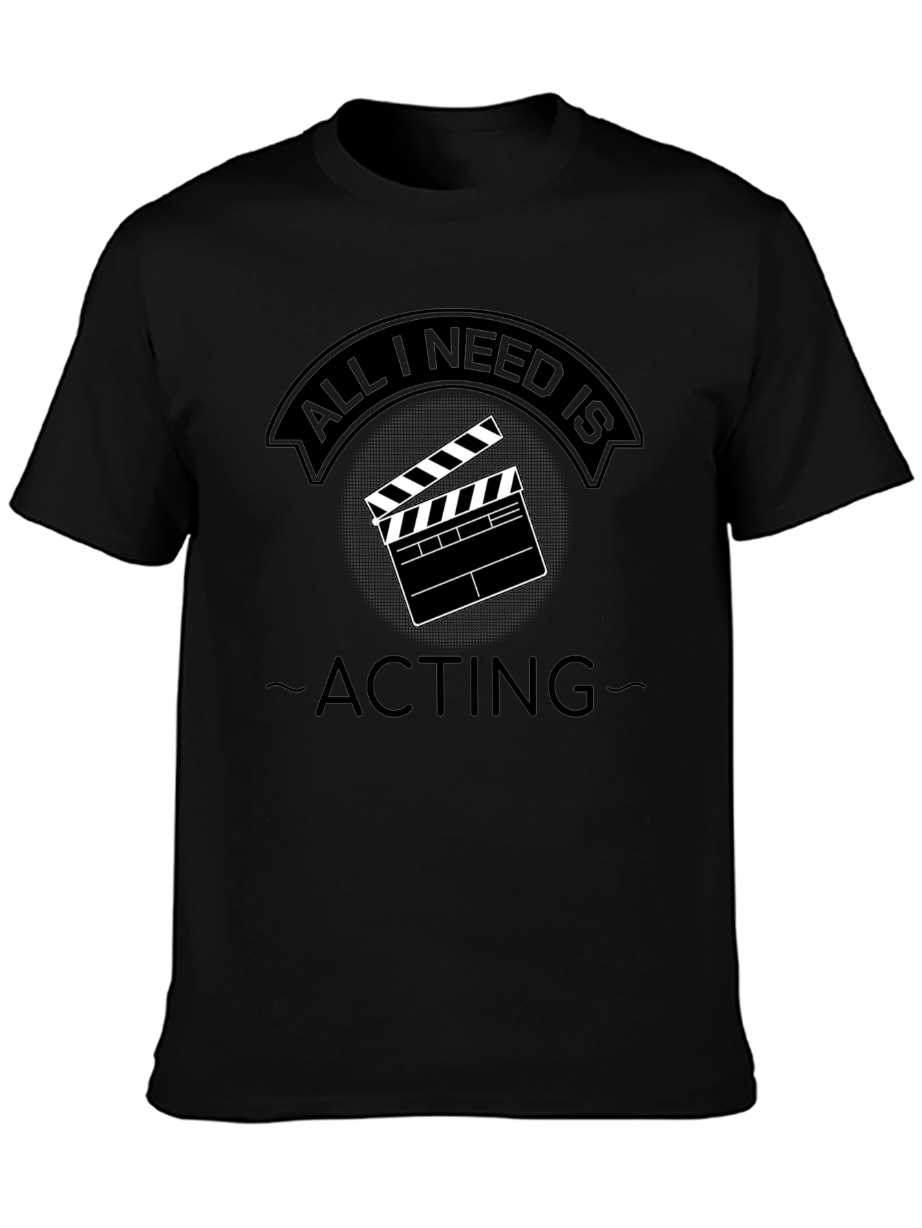 Camiseta Negra All I Need is Acting