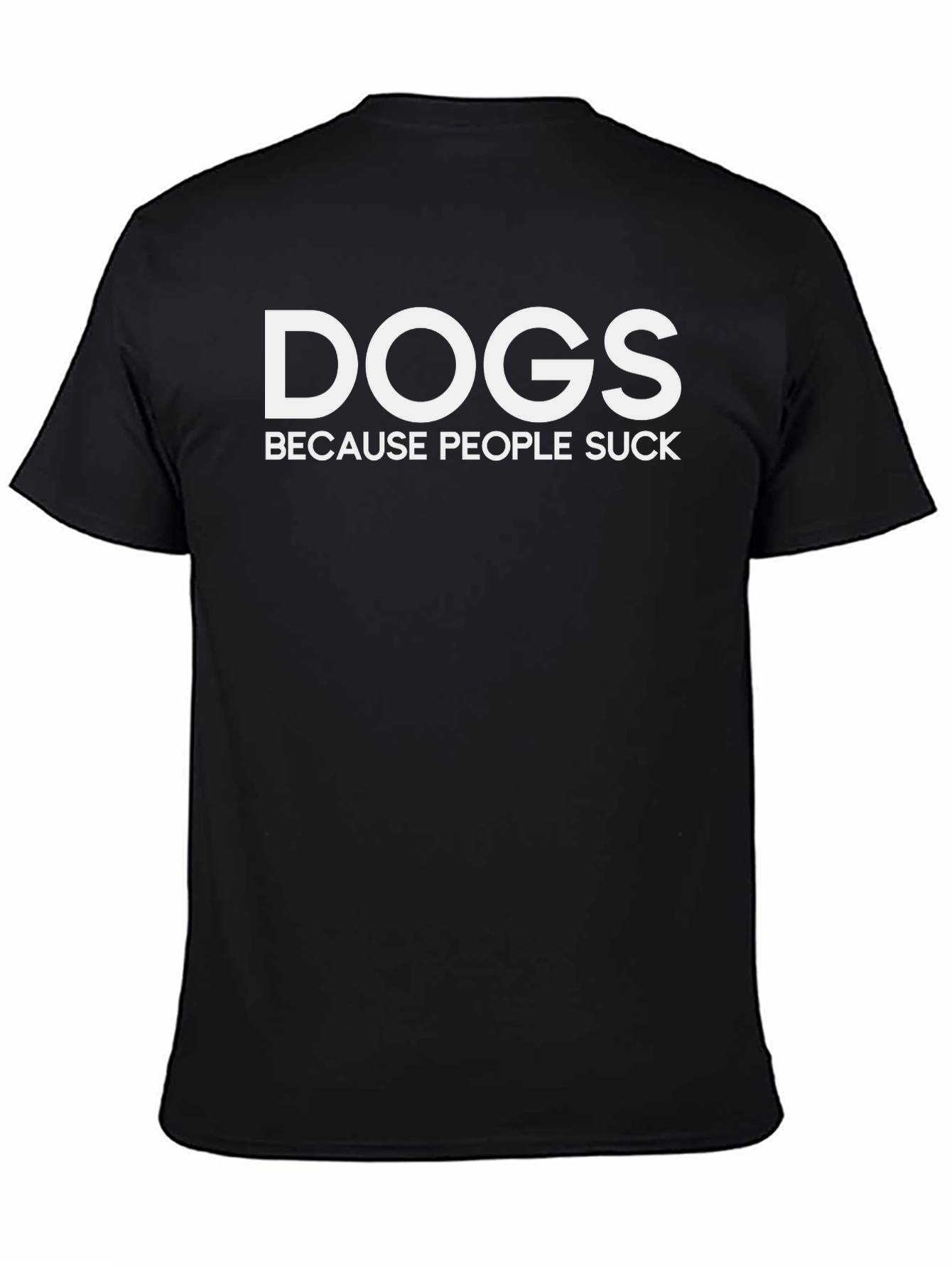 Camiseta Negra: DOGS BECAUSE PEOPLE SUCK