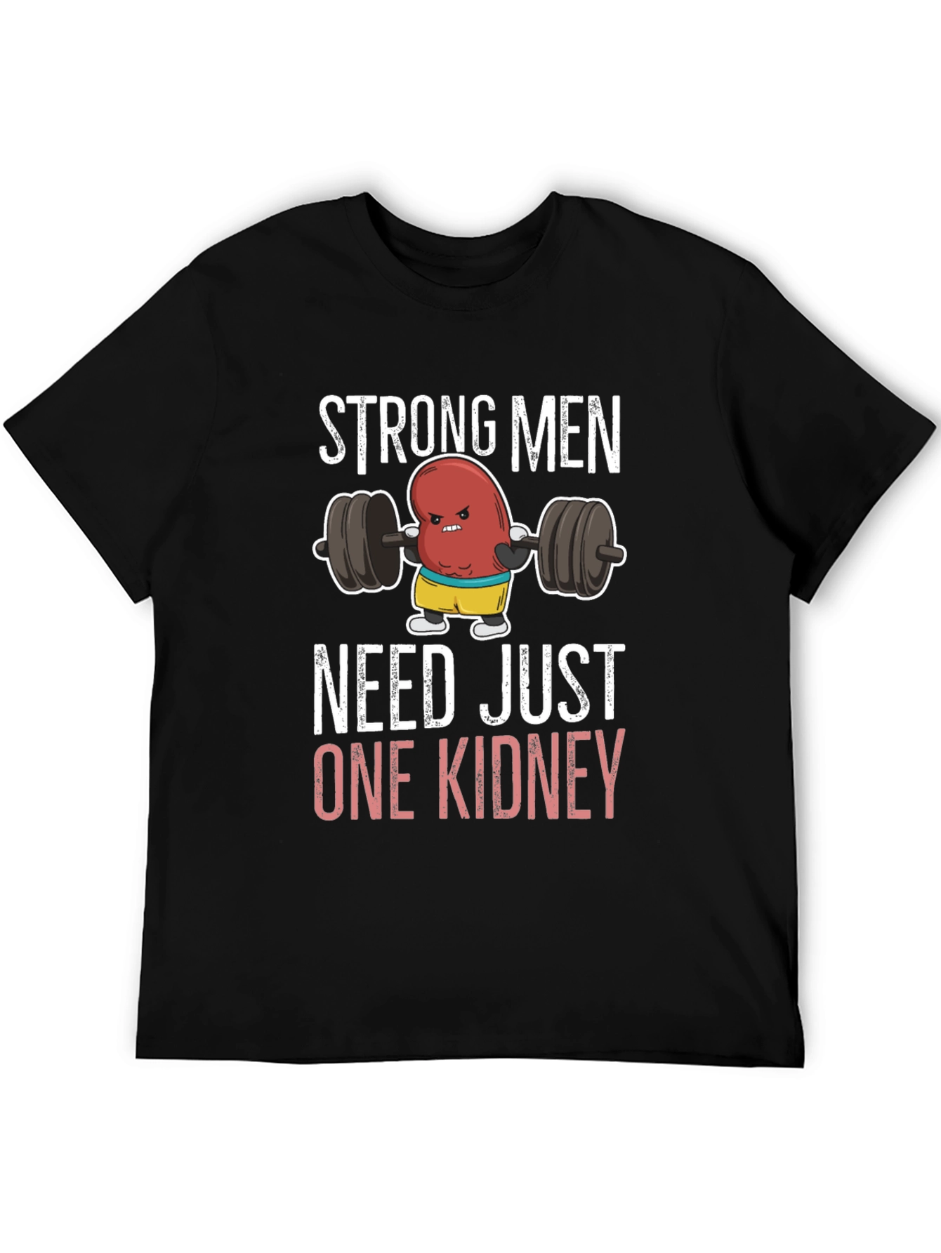 Camiseta Divertida Strong Men Need Just One Kidney