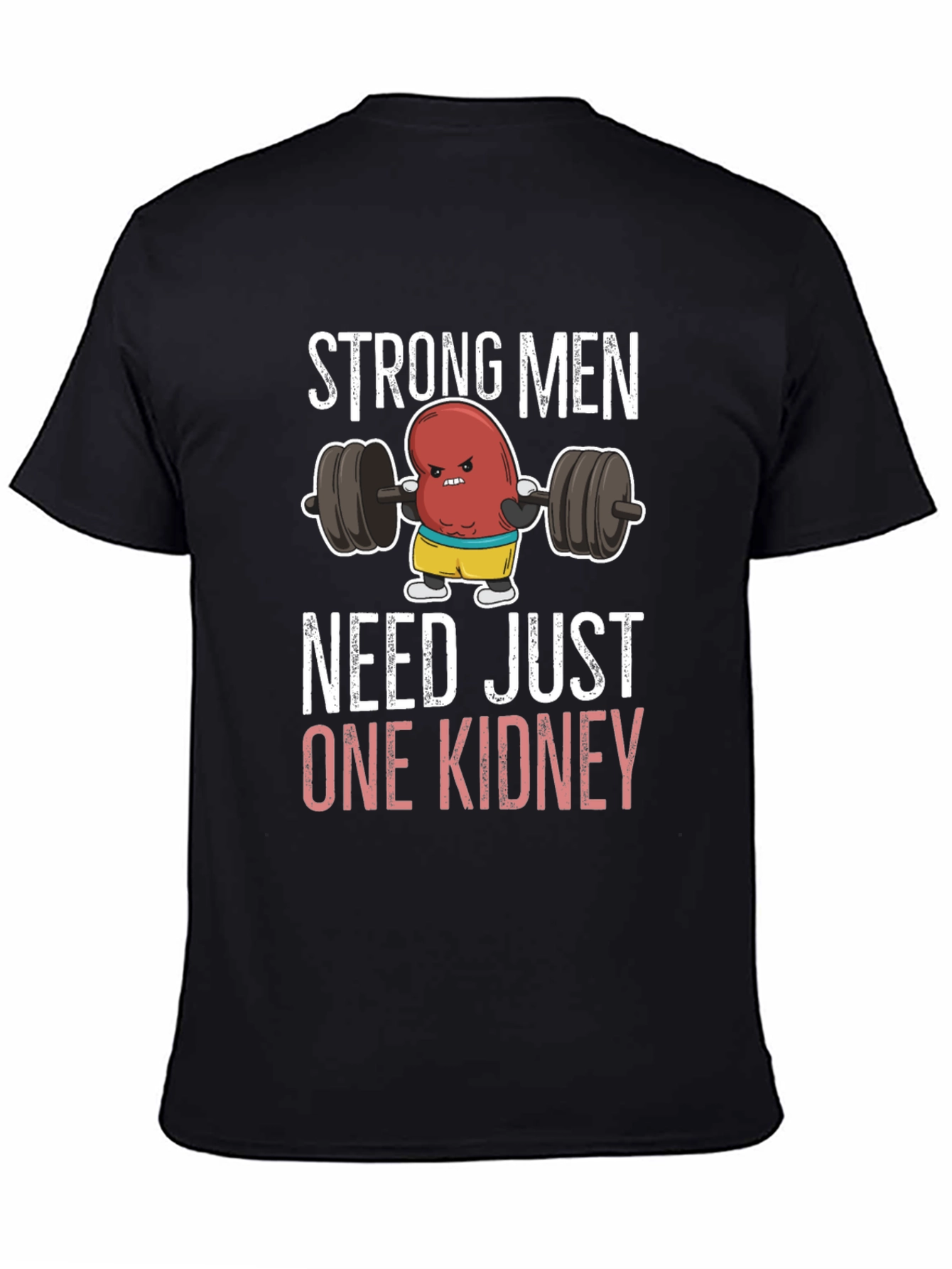 Camiseta Divertida Strong Men Need Just One Kidney
