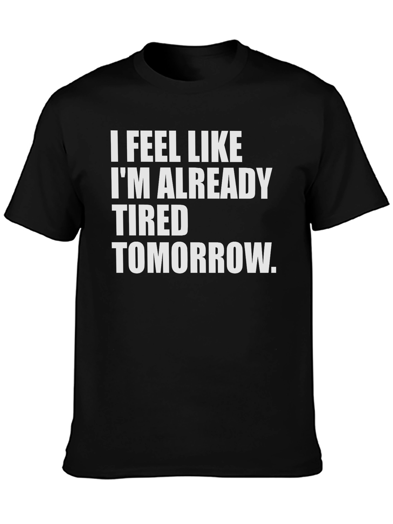 Camiseta Negra: Ya me siento cansado mañana
