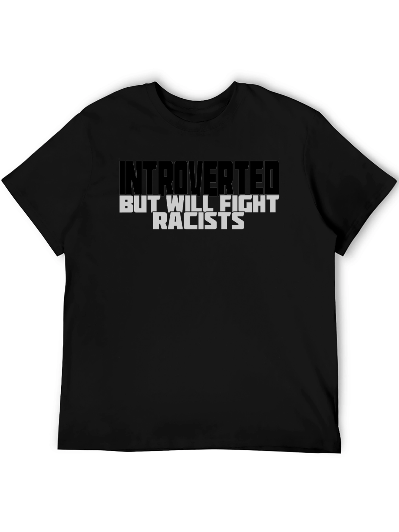 Camiseta Negra: Introvertido Pero Lucharé Contra Racistas